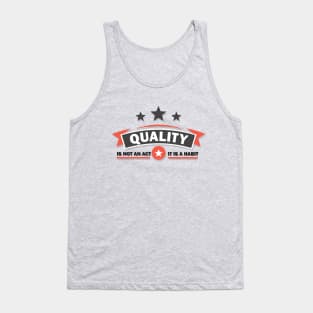 Quality is Not an Act t is a Habit Tank Top